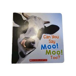 Can You Say Moo Moo? Too! A Scholastic Childrens Book 10 Pages 2015, Kids Cow